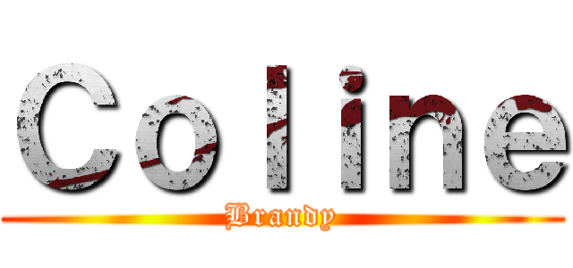 Ｃｏｌｉｎｅ (Brandy)