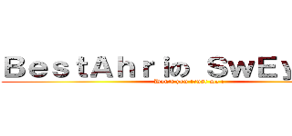 ＢｅｓｔＡｈｒｉの ＳｗＥｙ．＿． (Don\'t you trust me ?)