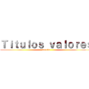 Ｔｉｔｕｌｏｓ ｖａｌｏｒｅｓ (derecho)