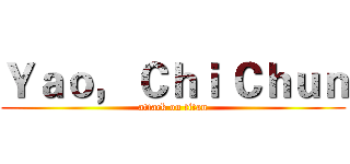 Ｙａｏ， Ｃｈｉ Ｃｈｕｎ (attack on titan)