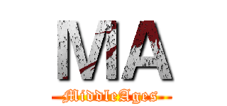 ＭＡ (MiddleAges)
