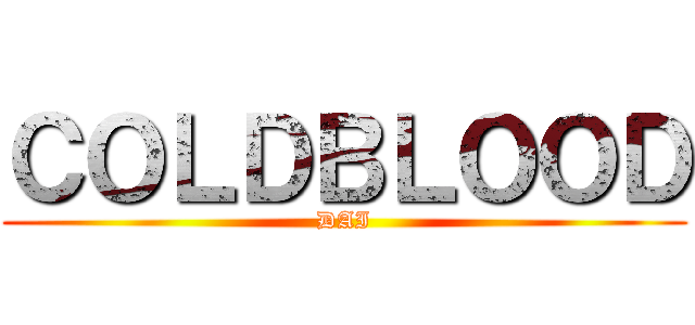 ＣＯＬＤＢＬＯＯＤ (DAI)