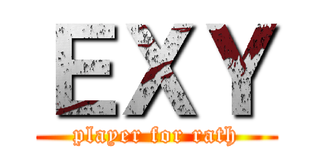ＥＸＹ (player for rath)