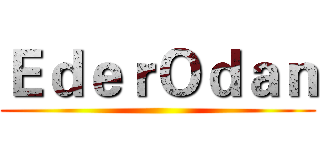 ＥｄｅｒＯｄａｎ ()