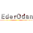 ＥｄｅｒＯｄａｎ ()
