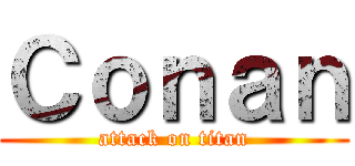 Ｃｏｎａｎ (attack on titan)