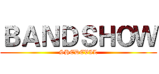 ＢＡＮＤＳＨＯＷ (SHEDEVIL)