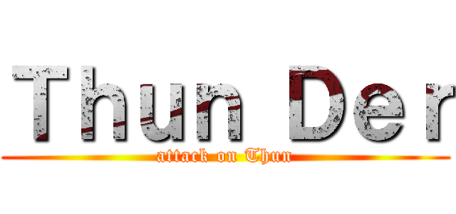 Ｔｈｕｎ Ｄｅｒ (attack on Thun)