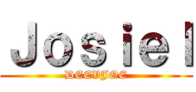 Ｊｏｓｉｅｌ (DEEVJOE)