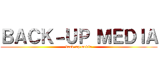 ＢＡＣＫ－ＵＰ ＭＥＤＩＡ (back-up media)