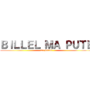 ＢＩＬＬＥＬ ＭＡ ＰＵＴＥ (LA PUTE)