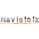 Ｎａｖｉｓｌｏｌｚ (Ｒｅａｄ　Ｍｙ　Ｎａｍｅ)