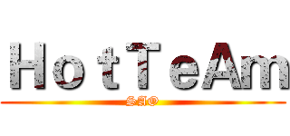 ＨｏｔＴｅＡｍ (SAO)