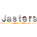 Ｊａｓｔｅｒｓ ()