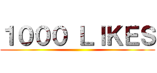 １０００ ＬＩＫＥＳ ()