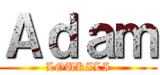 Ａｄａｍ (LOUKILI)