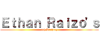 Ｅｔｈａｎ Ｒａｉｚｏ'ｓ (8th Birthday)