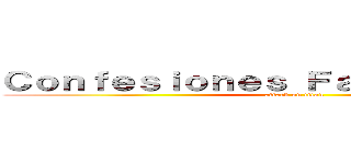 Ｃｏｎｆｅｓｉｏｎｅｓ Ｆａｎｆｉｃｓ－ＳＮＫ (attack on titan)