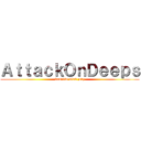 ＡｔｔａｃｋＯｎＤｅｅｐｓ (3ami9in mta3 zeby)