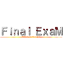 Ｆｉｎａｌ ＥｘａＭ (Attack on Teacher)
