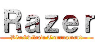 Ｒａｚｅｒ (Blackwidow Tournament)