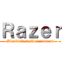 Ｒａｚｅｒ (Blackwidow Tournament)