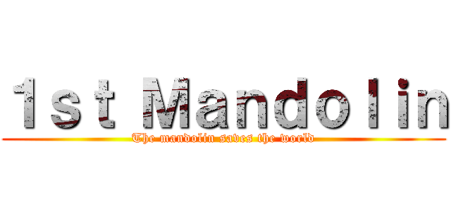 １ｓｔ Ｍａｎｄｏｌｉｎ (The mandolin saves the world)