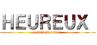 ＨＥＵＲＥＵＸ  (usurped power)