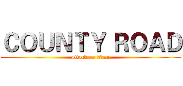 ＣＯＵＮＴＹ ＲＯＡＤ (attack on titan)