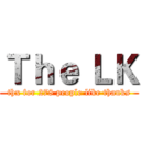 Ｔｈｅ ＬＫ (thx for 278 people like thanks)