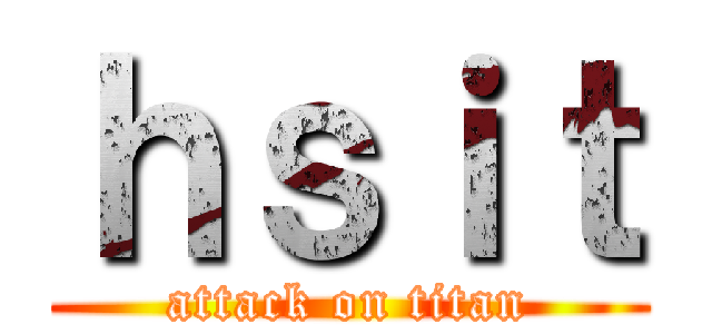 ｈｓｉｔ (attack on titan)