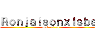 ＲｏｎｊａｉｓｏｎｘＩｓｂｅｌ (attack on Armin)