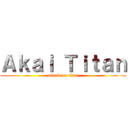 Ａｋａｉ Ｔｉｔａｎ (attack on titan)