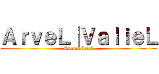 ＡｒｖｅＬ│ＶａｌｉｅＬ (Sudden Atack)