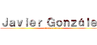 Ｊａｖｉｅｒ Ｇｏｎｚáｌｅｚ (attack on titan)