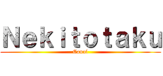 Ｎｅｋｉｔｏｔａｋｕ (Canal)