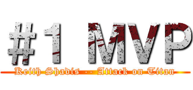 ＃１ ＭＶＰ (Keith Shadis -- Attack on Titan)