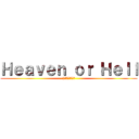 Ｈｅａｖｅｎ ｏｒ Ｈｅｌｌ (2年４組学級通信)