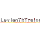 ＬｅｖｉａｎＴｈＴｒａｉｎｅｒ (Youtube Money Negros )