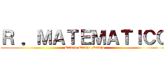 Ｒ ．ＭＡＴＥＭＡＴＩＣＯ (Dango Dango Dango)