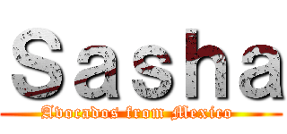 Ｓａｓｈａ (Avocados from Mexico )