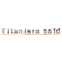 Ｔｉｔａｎｌａｒａ ｓａｌｄｉｒｉ (attack on titan)