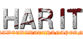 ＨＡＲＩＴ (KAWEEWIWATTHANAPORN)