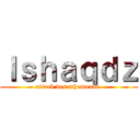 Ｉｓｈａｑｄｚ (attack des mhemoude )