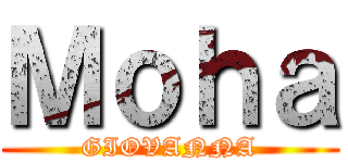 Ｍｏｈａ (GIOVANNA)
