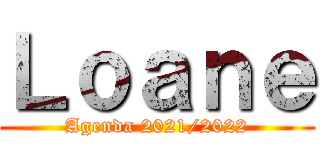 Ｌｏａｎｅ (Agenda 2021/2022)