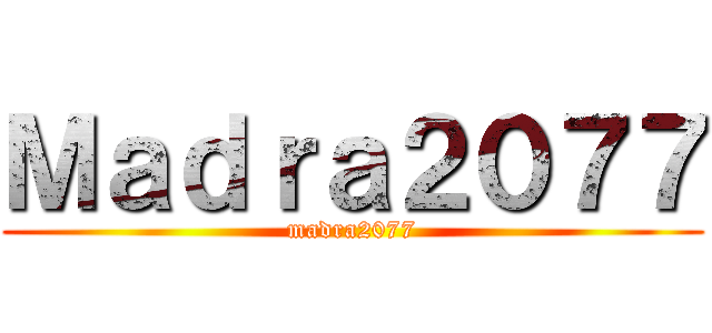 Ｍａｄｒａ２０７７ (madra2077)