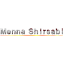 Ｍｅｎｎａ Ｓｈｉｒｓａｂｉｒ ()