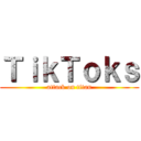ＴｉｋＴｏｋｓ (attack on titan)