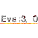 Ｅｖａ：３．０ (You Can (Not) Redo)